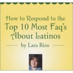 How to Respond to the Top 10 Most FAQs About Latinos